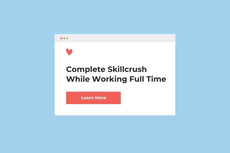 Graphic of a computer window with text "Complete Skillcrush While Working Full Time"