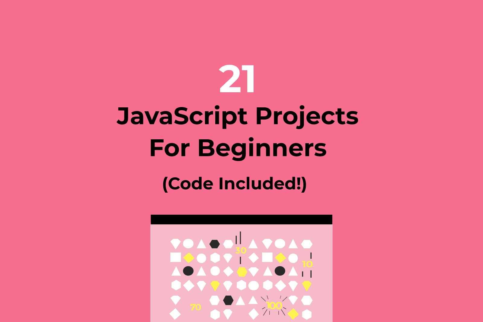 21 JavaScript Projects for Beginners (Code included!)